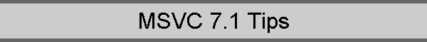 MSVC 7.1 Tips